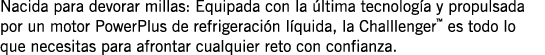 Nacida para devorar millas: Equipada con la última tecnología y propulsada por un motor PowerPlus de refrigeración lí   